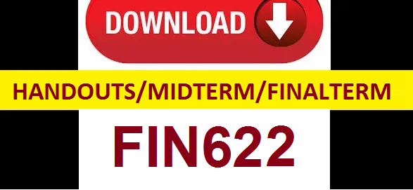 FIN622 handouts midterm and final term solved papers