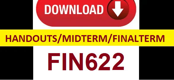 FIN622 handouts midterm and final term solved papers