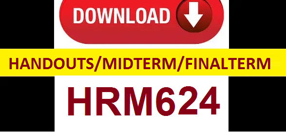 HRM624 handouts midterm and final term solved papers