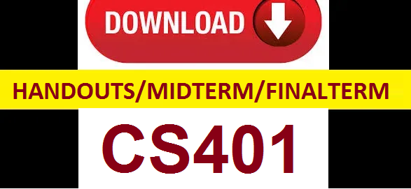 cs401 handouts midterm and finalterm papers