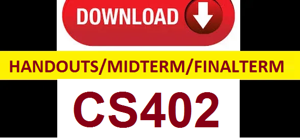 CS402 Midterm and Final term solved papers by Moaaz