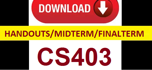 cs403 handouts midterm and finalterm papers