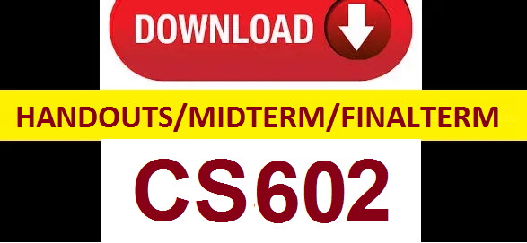 cs602 handouts midterm and finalterm papers