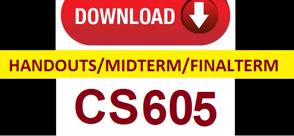 cs605 handouts midterm and finalterm papers