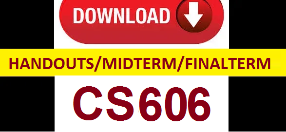 cs606 handouts midterm and finalterm papers