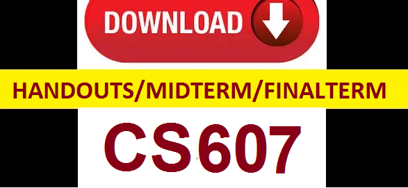 cs607 handouts midterm and finalterm papers