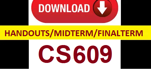 cs609 handouts midterm and finalterm papers