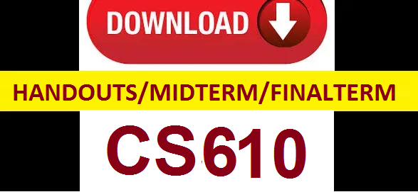 cs610 handouts midterm and finalterm papers