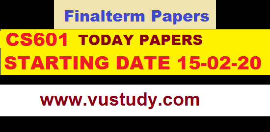 CS601TODAY PAPERS STARTING DATE 15-02-20