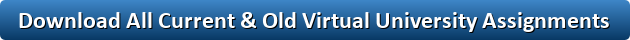 Download All Current & Old Virtual University Assignments