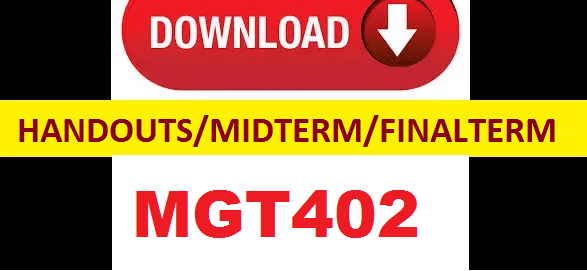 MGT402 handouts,midterm & finalterm papers