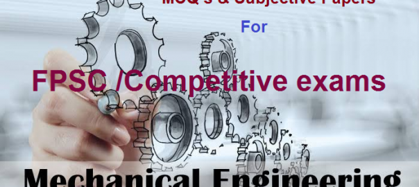 Mechanical Engineering MCQ’s & Subjective Papers  For FPSC