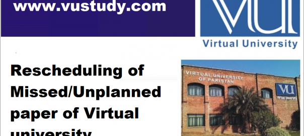 Rescheduling of Missed/Unplanned paper of Virtual university