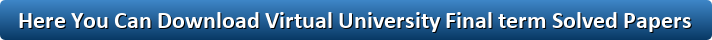 Virtual university Final term past papers