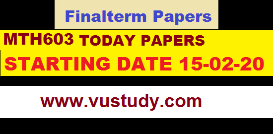 Today Finalterm paper of MTH603  Dated  16-02-20