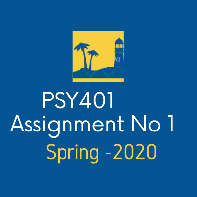 PSY401 Assignment No 1 Spring 2020