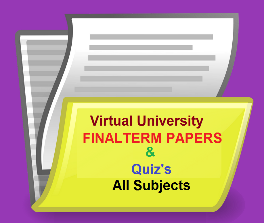 Virtual University Finalterm Papers and Quiz's All Subjects