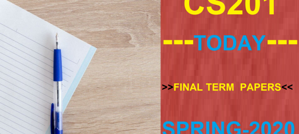 CS201 TODAY FINAL TERM PAPERS SPRING 2020