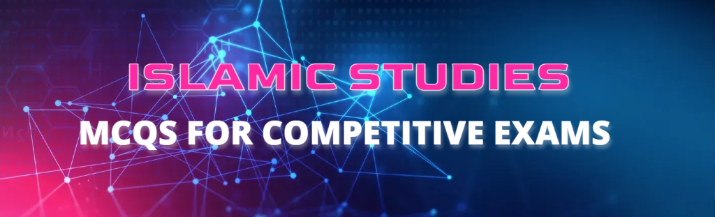 Islamic Studies Mcqs For Competitive Exams